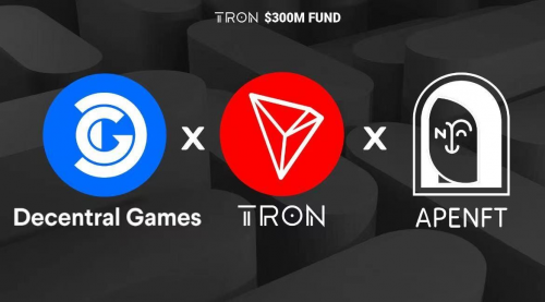 波場(chǎng)TRON、APENFT基金會(huì)與Decentral Games達(dá)成戰(zhàn)略合作